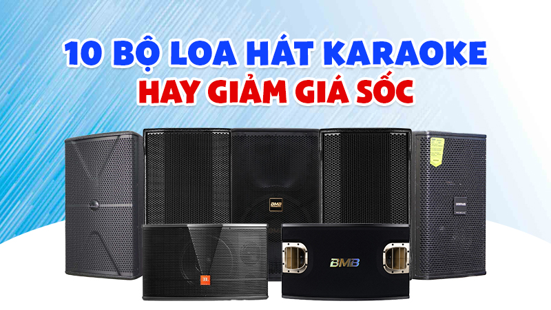 Top 10 bộ loa hát karaoke hay