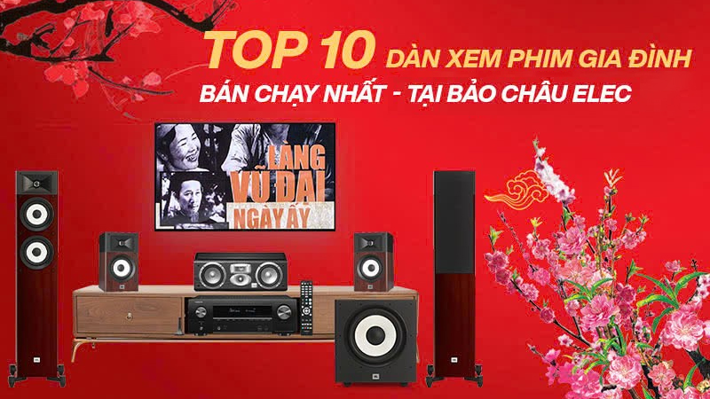 Top 10 Dàn xem phim gia đình bán chạy nhất tại Bảo Châu Elec