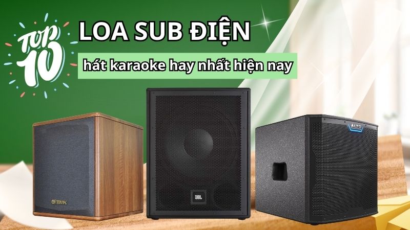 Top 10 loa sub điện đáng mua nhất 2026