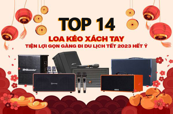 Top 14 Loa kéo xách tay du lịch nhỏ gọn, chất âm cực hay