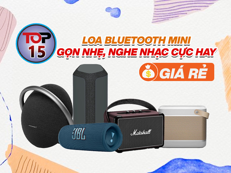 Top 15 Loa bluetooth mini gọn nhẹ, nghe nhạc cực hay giá rẻ 