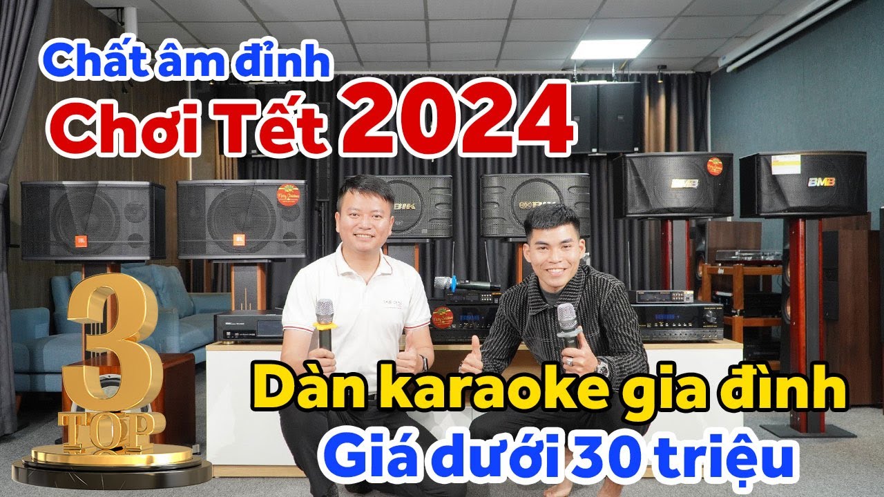 Top 3 dàn karaoke gia đình giá dưới 30 triệu, chất âm cực đỉnh - chơi Tết 2024
