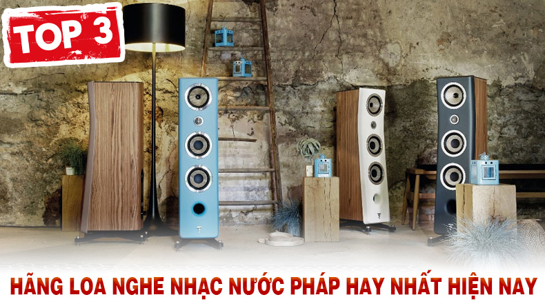Top 3 h&atilde;ng loa nghe nhạc nước Ph&aacute;p đ&igrave;nh đ&aacute;m hay nhất hiện nay