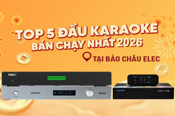 Top 5 Đầu karaoke cực hay bán chạy nhất năm 2026 tại Bảo Châu Elec