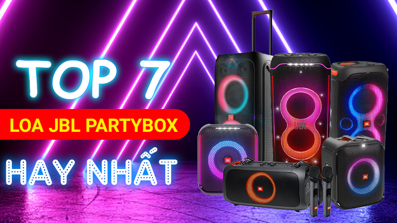 TOP 7 Loa JBL Partybox hay nhất, khuấy đảo mọi cuộc vui