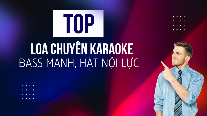 Top loa chuyên karaoke bass mạnh, hát nội lực nhất 2026