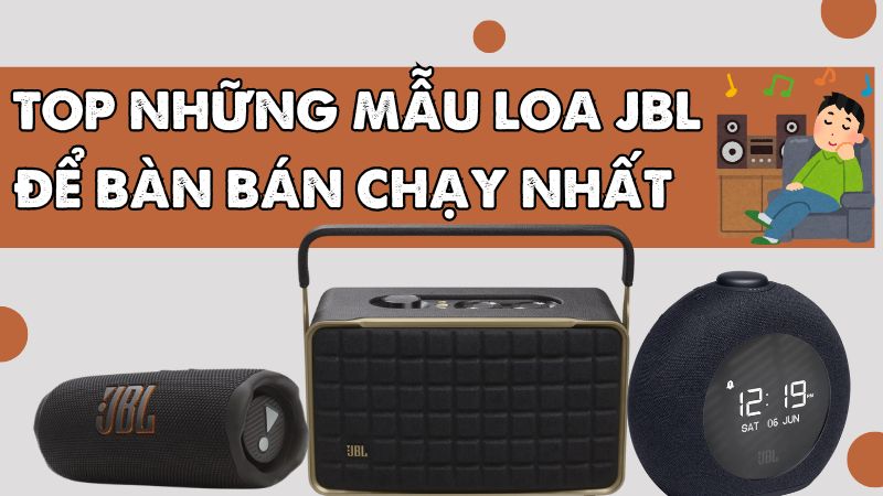 Top những mẫu loa JBL để bàn bán chạy nhất