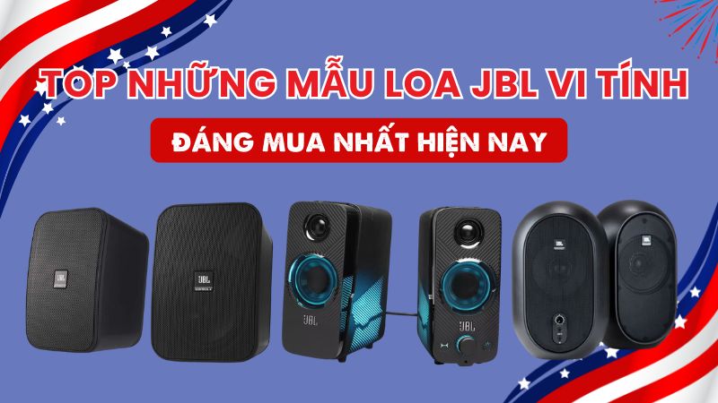 Top những mẫu loa JBL vi tính đáng mua nhất hiện nay