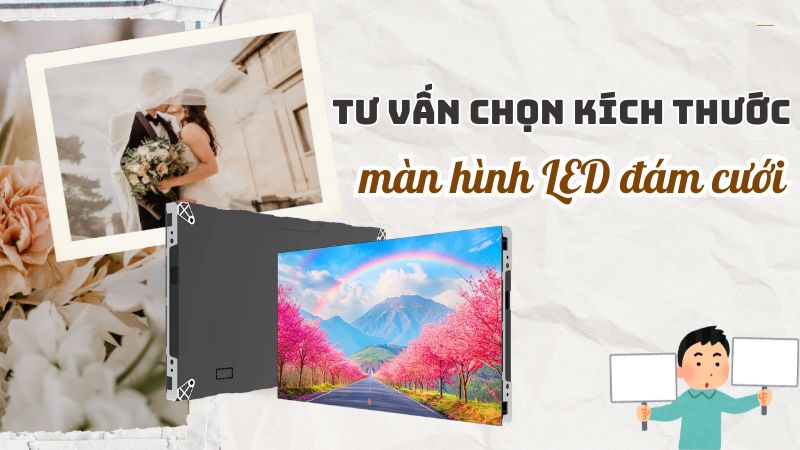 Tư vấn chọn kích thước màn hình LED đám cưới phổ biến hiện nay