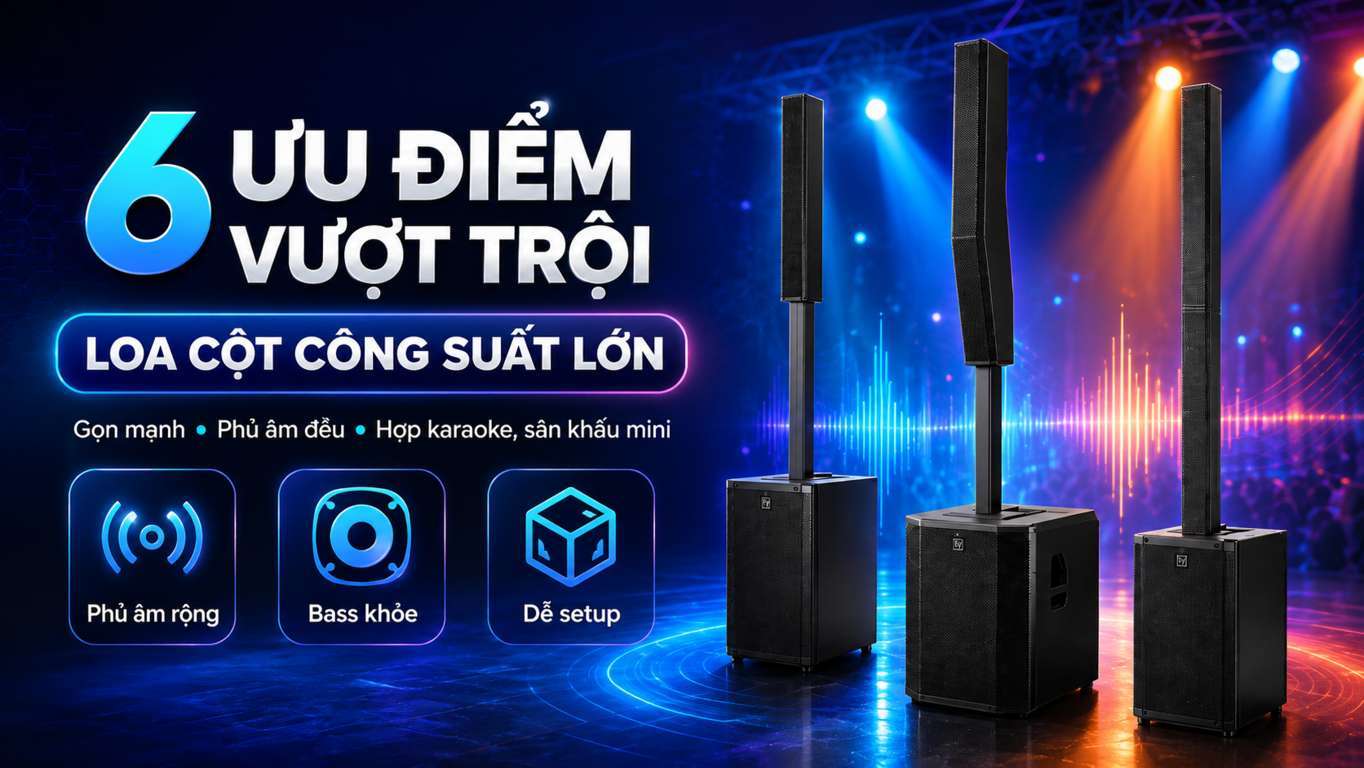 6 Ưu điểm Vượt trội của Loa Cột Công Suất Lớn 