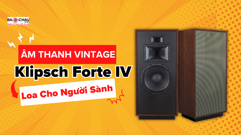 Âm Thanh Vintage Với Klipsch Forte IV - Loa Cho Người Sành!