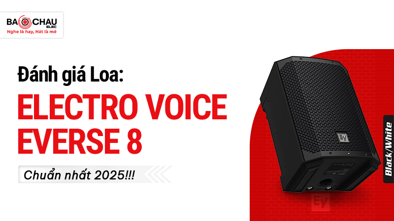 Đánh giá Loa Electro Voice Everse 8 chuẩn nhất 2025!
