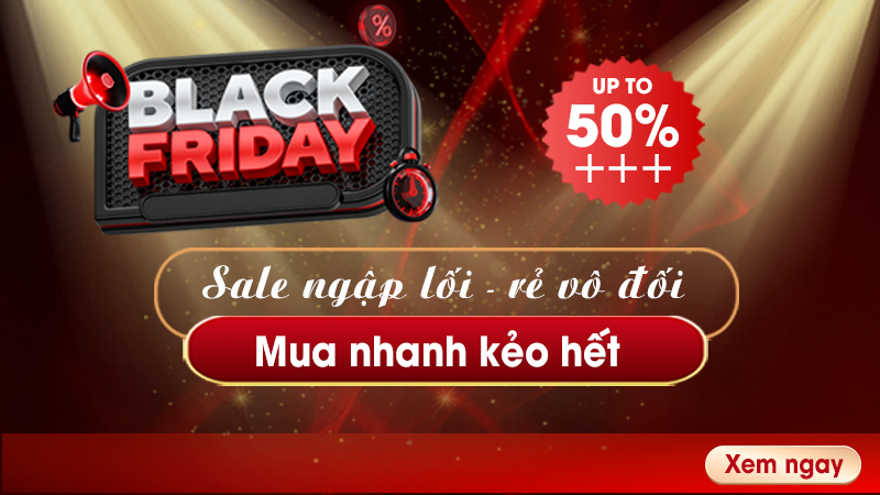 BLACK FRIDAY SIÊU BÙNG NỔ TẠI BẢO CHÂU ELEC: SALE NGẬP LỐI - RẺ VÔ ĐỐI - GIẢM SÂU ĐẾN 50%+++!